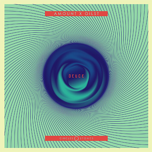 New release on Circles & Stones - Amount x Oilst - Deuce